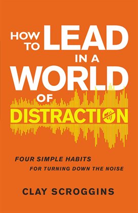 Cover image for How to Lead in a World of Distraction