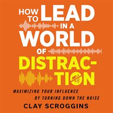 Cover image for How to Lead in a World of Distraction