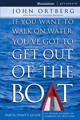 Imagen de portada para If You Want to Walk on Water, You've Got to Get Out of the Boat Bible Study Participant's Guide