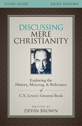 Cover image for Discussing Mere Christianity Study Guide
