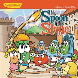 Cover image for The Spoon in the Stone: VeggieTales
