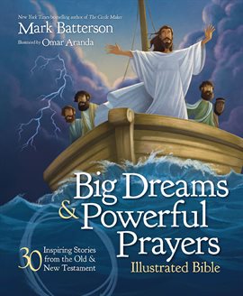 Cover image for Big Dreams and Powerful Prayers Illustrated Bible