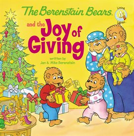 Cover image for The Berenstain Bears and the Joy of Giving