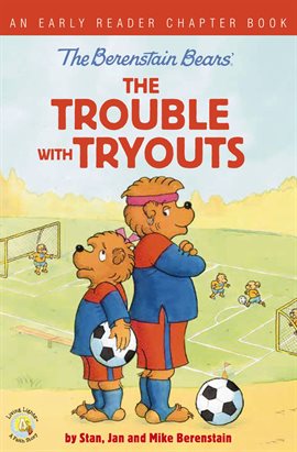 Cover image for The Berenstain Bears The Trouble with Tryouts