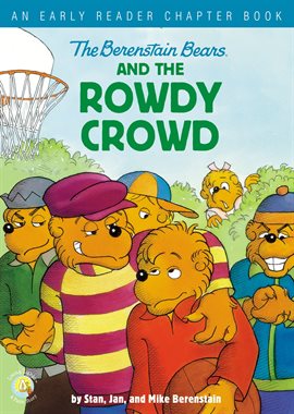 Cover image for The Berenstain Bears and the Rowdy Crowd