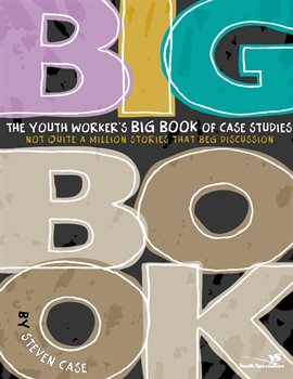 Cover image for The Youth Worker's Big Book of Case Studies
