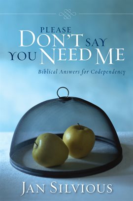 Cover image for Please Don't Say You Need Me