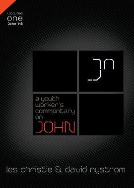 Cover image for A Youth Worker's Commentary on John, Vol 1