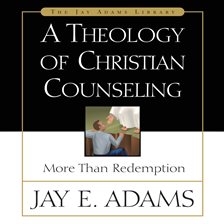 Cover image for A Theology of Christian Counseling