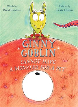 Cover image for Ginny Goblin Cannot Have a Monster for a Pet