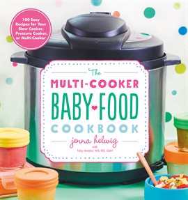 Cover image for The Multi-Cooker Baby Food Cookbook