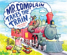Cover image for Mr. Complain Takes the Train
