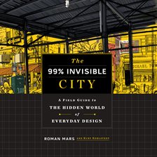 Cover image for The 99% Invisible City