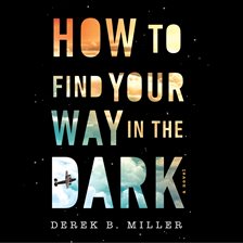 Cover image for How to Find Your Way in the Dark