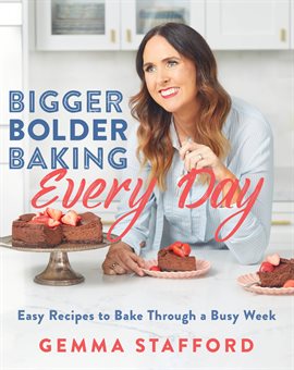 Cover image for Bigger Bolder Baking Every Day