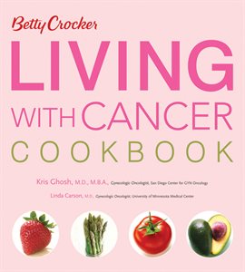 Cover image for Betty Crocker Living With Cancer Cookbook