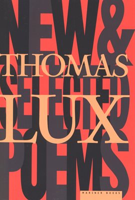 Cover image for New and Selected Poems of Thomas Lux