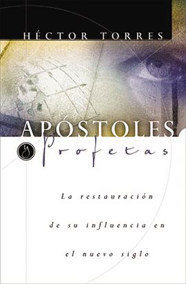 Cover image for Apóstoles y Profetas: La restauración de su influencia en el nuevo siglo