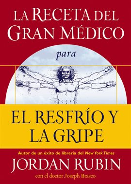 Cover image for La receta del Gran Médico para el resfrío y la gripe