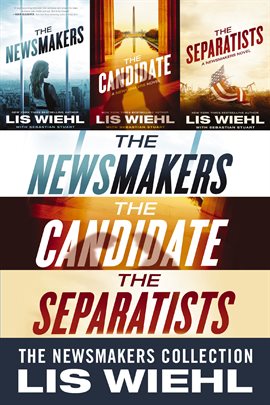 Cover image for The Newsmakers Collection: The Newsmakers, The Candidate, The Separatists