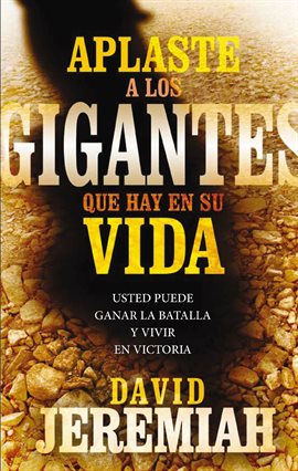 Cover image for Aplaste a los gigantes que hay en su vida