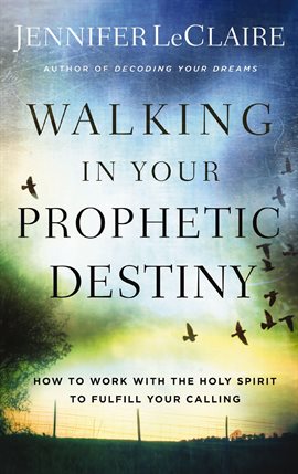 Cover image for Walking in Your Prophetic Destiny