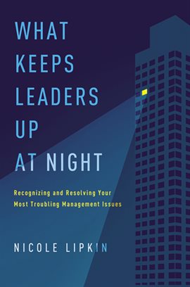 Cover image for What Keeps Leaders Up at Night