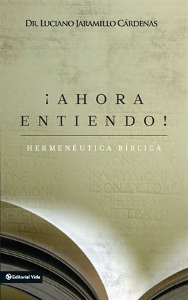 Cover image for ¡Ahora entiendo! Hermenéutica bíblica