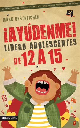Cover image for ¡Ayúdenme! Lidero adolescentes de 12 a 15