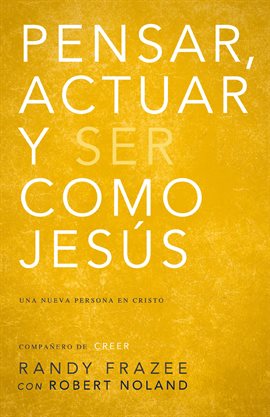 Cover image for Pensar, actuar, ser como Jesús