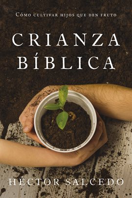 Cover image for Crianza bíblica