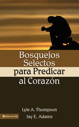 Cover image for Bosquejos selectos para predicar al corazón