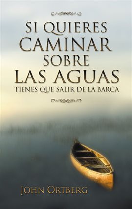 Imagen de portada para Si quieres caminar sobre las aguas tiene que salir de la barca