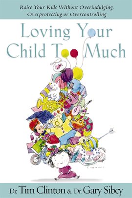 Cover image for Loving Your Child Too Much