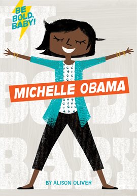 Cover image for Be Bold, Baby: Michelle Obama