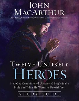 Cover image for Twelve Unlikely Heroes Study Guide