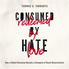 Cover image for Consumed by Hate, Redeemed by Love