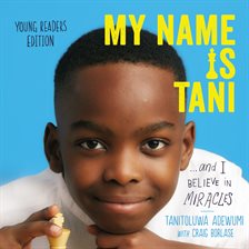 Cover image for My Name Is Tani . . . and I Believe in Miracles