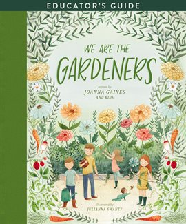 Cover image for We Are the Gardeners Educator's Guide