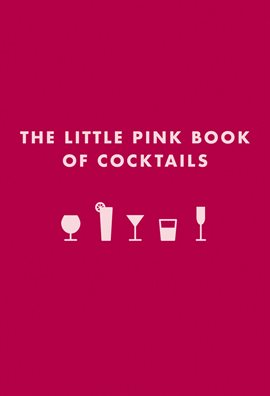 Imagen de portada para The Little Pink Book Of Cocktails