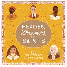 Heroes, Dreamers, and Saints Heroes, Dreamers, and Saints