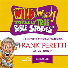 Cover image for Wild and   Wacky Totally True Bible Stories - All About Miracles