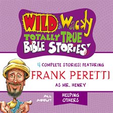 Cover image for Wild and   Wacky Totally True Bible Stories - All About Helping Others