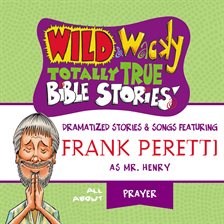 Cover image for Wild and   Wacky Totally True Bible Stories - All About Prayer
