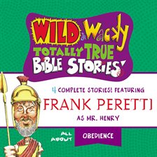 Cover image for Wild and   Wacky Totally True Bible Stories - All About Obedience
