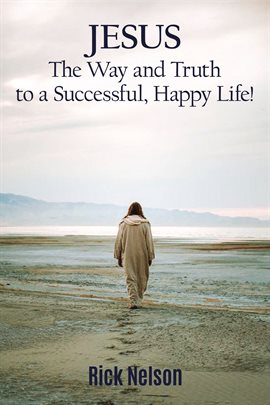 Cover image for Jesus the Way and Truth to a Successful Happy Life!