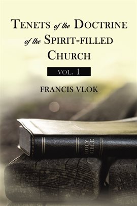 Imagen de portada para Tenets of the Doctrine of the Spirit-filled Church, Vol. 1