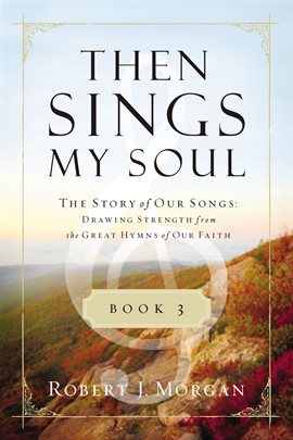 Cover image for The Story of Our Songs: Drawing Strength From the Great Hymns of Our Faith