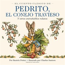 El Cuento Clásico De Pedrito, El Conejo Travieso