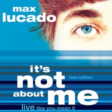 Cover image for It's Not About Me Teen Edition